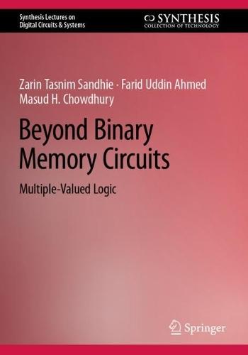 Beyond Binary Memory Circuits: Multiple-Valued Logic  by Zarin Tasnim Sandhie at Abbey's Bookshop, 