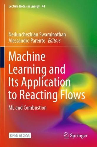 Machine Learning and Its Application to Reacting Flows: ML and Combustion  by Nedunchezhian Swaminathan at Abbey's Bookshop, 