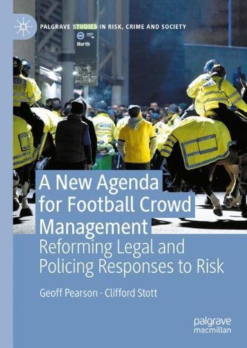 A New Agenda For Football Crowd Management: Reforming Legal and Policing Responses to Risk  by Geoff Pearson at Abbey's Bookshop, 