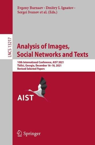 Analysis of Images, Social Networks and Texts: 10th International Conference, AIST 2021, Tbilisi, Georgia, December 16–18, 2021, Revised Selected Papers  by Evgeny Burnaev at Abbey's Bookshop, 