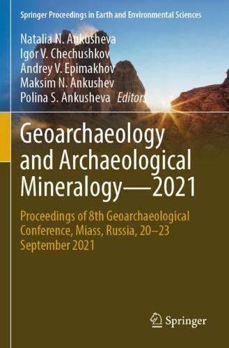 Geoarchaeology and Archaeological Mineralogy—2021: Proceedings of 8th Geoarchaeological Conference, Miass, Russia, 20–23 September 2021  by Natalia N. Ankusheva at Abbey's Bookshop, 