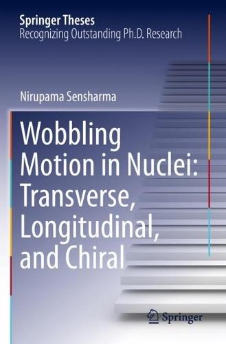 Wobbling Motion in Nuclei: Transverse, Longitudinal, and Chiral  by Nirupama Sensharma at Abbey's Bookshop, 