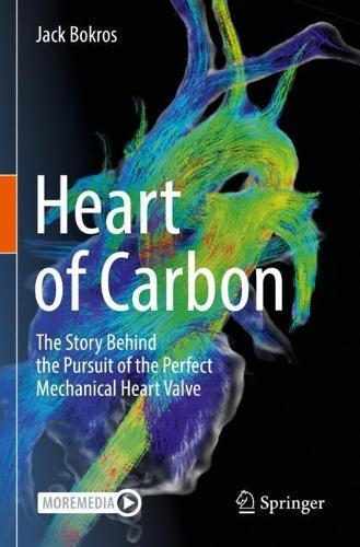 Heart of Carbon: The Story Behind the Pursuit of the Perfect Mechanical Heart Valve  by Jack Bokros at Abbey's Bookshop, 