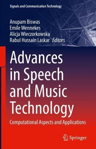 Advances in Speech and Music Technology: Computational Aspects and Applications  by Anupam Biswas at Abbey's Bookshop, 