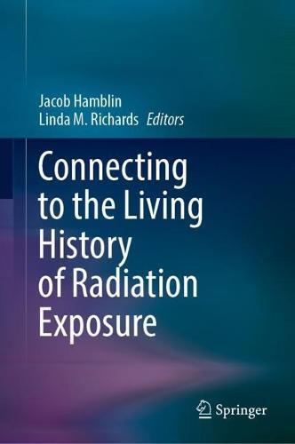 Connecting to the Living History of Radiation Exposure  by Jacob Hamblin at Abbey's Bookshop, 