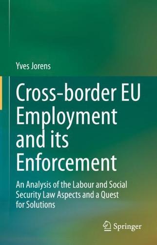 Cross-border EU Employment and its Enforcement: An Analysis of the Labour and Social Security Law Aspects and a Quest for Solutions  by Yves Jorens at Abbey's Bookshop, 