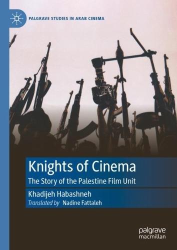 Knights of Cinema: The Story of the Palestine Film Unit  by Khadijeh Habashneh at Abbey's Bookshop, 
