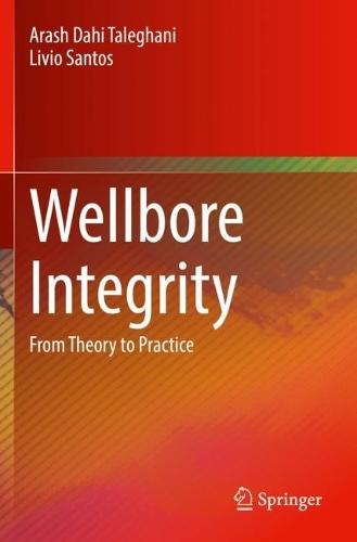Wellbore Integrity: From Theory to Practice  by Arash Dahi Taleghani at Abbey's Bookshop, 