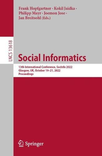 Social Informatics: 13th International Conference, SocInfo 2022, Glasgow, UK, October 19–21, 2022, Proceedings