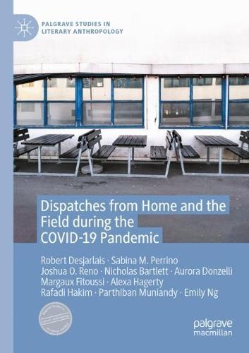 Dispatches from Home and the Field during the COVID-19 Pandemic  by Robert Desjarlais at Abbey's Bookshop, 