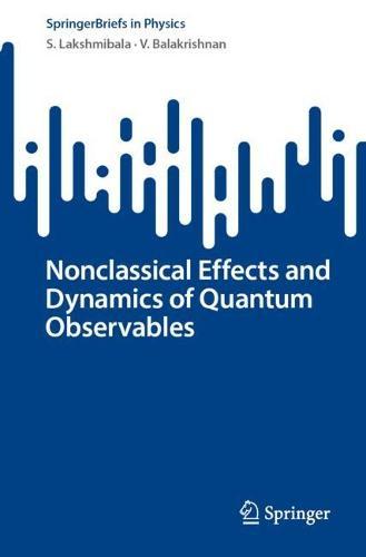 Nonclassical Effects and Dynamics of Quantum Observables  by S. Lakshmibala at Abbey's Bookshop, 