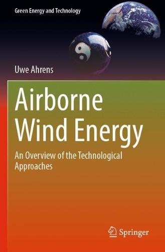 Airborne Wind Energy: An Overview of the Technological Approaches  by Uwe Ahrens at Abbey's Bookshop, 