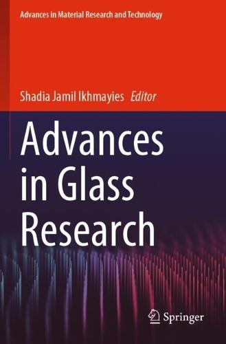 Advances in Glass Research  by Shadia Jamil Ikhmayies at Abbey's Bookshop, 
