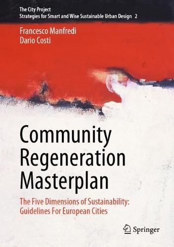 Community Regeneration Masterplan: The Five Dimensions of Sustainability: Guidelines For European Cities  by Francesco Manfredi at Abbey's Bookshop, 