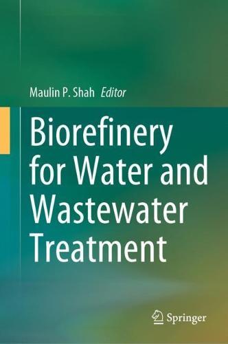Biorefinery for Water and Wastewater Treatment  by Maulin P. Shah at Abbey's Bookshop, 