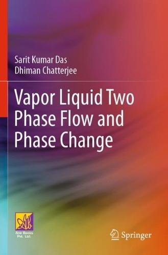 Vapor Liquid Two Phase Flow and Phase Change  by Sarit Kumar Das at Abbey's Bookshop, 