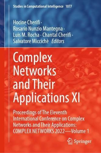 Complex Networks and Their Applications XI: Proceedings of The Eleventh International Conference on Complex Networks and Their Applications: COMPLEX NETWORKS 2022 — Volume 1  by Hocine Cherifi at Abbey's Bookshop, 