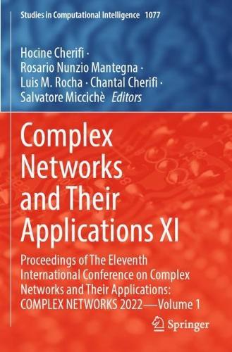 Complex Networks and Their Applications XI: Proceedings of The Eleventh International Conference on Complex Networks and Their Applications: COMPLEX NETWORKS 2022 — Volume 1  by Hocine Cherifi at Abbey's Bookshop, 