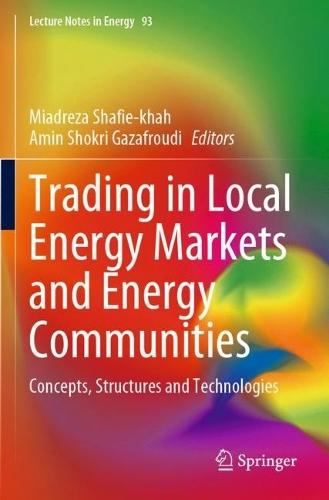 Trading in Local Energy Markets and Energy Communities: Concepts, Structures and Technologies  by Miadreza Shafie-khah at Abbey's Bookshop, 