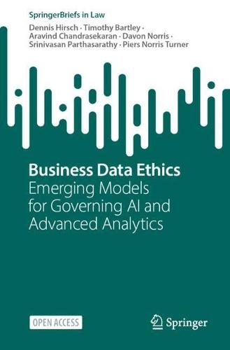 Business Data Ethics: Emerging Models for Governing AI and Advanced Analytics  by Dennis Hirsch at Abbey's Bookshop, 