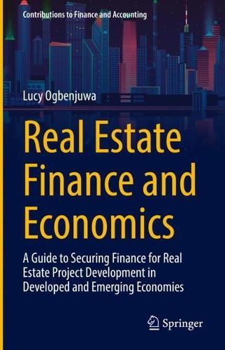 Real Estate Finance and Economics: A Guide to Securing Finance for Real Estate Project Development in Developed and Emerging Economies  by Lucy Ogbenjuwa at Abbey's Bookshop, 