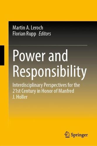 Power and Responsibility: Interdisciplinary Perspectives for the 21st Century in Honor of Manfred J. Holler  by Martin A. Leroch at Abbey's Bookshop, 