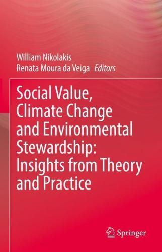 Social Value, Climate Change and Environmental Stewardship: Insights from Theory and Practice  by William Nikolakis at Abbey's Bookshop, 