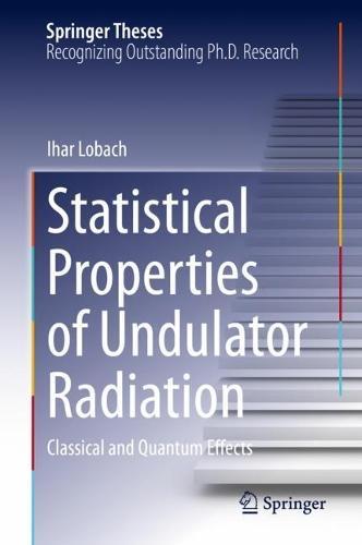 Statistical Properties of Undulator Radiation: Classical and Quantum Effects  by Ihar Lobach at Abbey's Bookshop, 