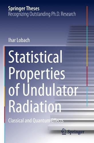 Statistical Properties of Undulator Radiation: Classical and Quantum Effects  by Ihar Lobach at Abbey's Bookshop, 