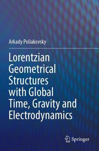 Lorentzian Geometrical Structures with Global Time, Gravity and Electrodynamics  by Arkady Poliakovsky at Abbey's Bookshop, 
