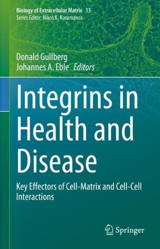 Integrins in Health and Disease: Key Effectors of Cell-Matrix and Cell-Cell Interactions  by Donald Gullberg at Abbey's Bookshop, 
