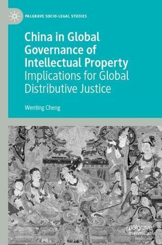China in Global Governance of Intellectual Property: Implications for Global Distributive Justice  by Wenting Cheng at Abbey's Bookshop, 