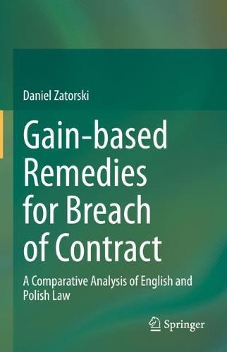 Gain-based Remedies for Breach of Contract: A Comparative Analysis of English and Polish Law  by Daniel Zatorski at Abbey's Bookshop, 