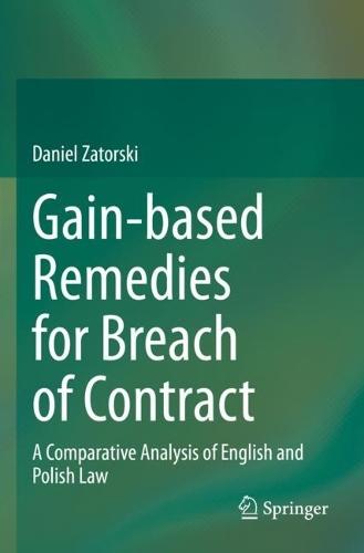 Gain-based Remedies for Breach of Contract: A Comparative Analysis of English and Polish Law  by Daniel Zatorski at Abbey's Bookshop, 
