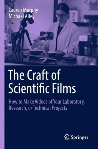 The Craft of Scientific Films: How to Make Videos of Your Laboratory, Research, or Technical Projects  by Lauren Murphy at Abbey's Bookshop, 