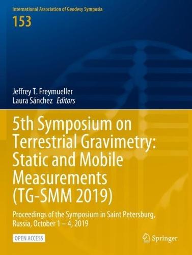 5th Symposium on Terrestrial Gravimetry: Static and Mobile Measurements (TG-SMM 2019): Proceedings of the Symposium in Saint Petersburg, Russia, October 1 – 4, 2019  by Jeffrey T. Freymueller at Abbey's Bookshop, 