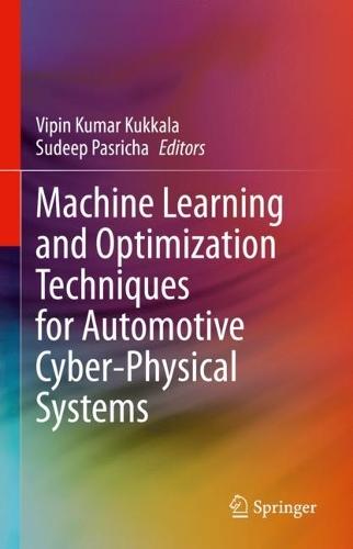 Machine Learning and Optimization Techniques for Automotive Cyber-Physical Systems  by Vipin Kumar Kukkala at Abbey's Bookshop, 