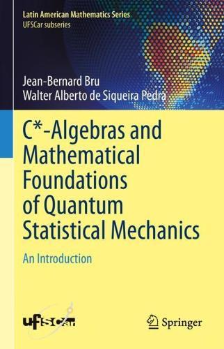C*-Algebras and Mathematical Foundations of Quantum Statistical Mechanics: An Introduction  by Jean-Bernard Bru at Abbey's Bookshop, 
