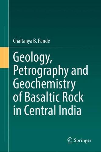 Geology, Petrography and Geochemistry of Basaltic Rock in Central India  by Chaitanya B. Pande at Abbey's Bookshop, 