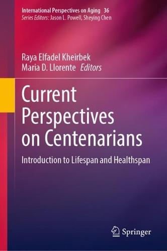 Current Perspectives on Centenarians: Introduction to Lifespan and Healthspan  by Raya Elfadel Kheirbek at Abbey's Bookshop, 