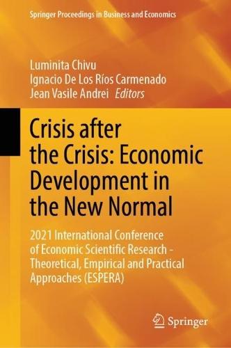 Crisis after the Crisis: Economic Development in the New Normal: 2021 International Conference of Economic Scientific Research - Theoretical, Empirical and Practical Approaches (ESPERA)  by Luminita Chivu at Abbey's Bookshop, 