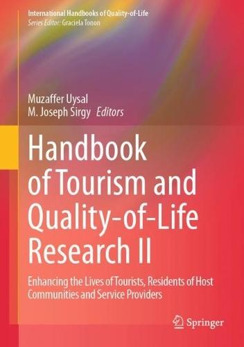 Handbook of Tourism and Quality-of-Life Research II: Enhancing the Lives of Tourists, Residents of Host Communities and Service Providers
