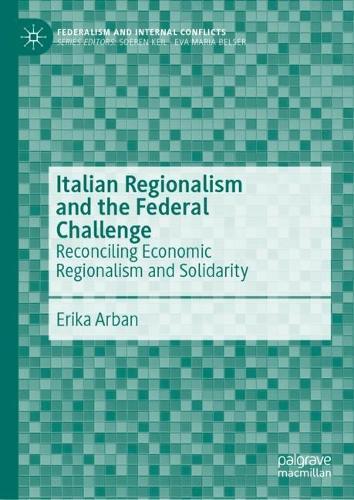 Italian Regionalism and the Federal Challenge: Reconciling Economic Regionalism and Solidarity