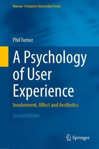 A Psychology of User Experience: Involvement, Affect and Aesthetics  by Phil Turner at Abbey's Bookshop, 