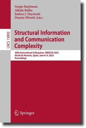 Structural Information and Communication Complexity: 30th International Colloquium, SIROCCO 2023, Alcalá de Henares, Spain, June 6–9, 2023, Proceedings  by Sergio Rajsbaum at Abbey's Bookshop, 