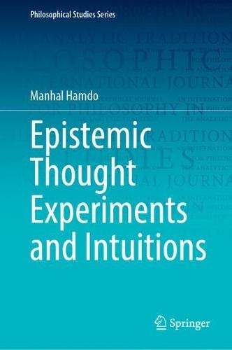 Epistemic Thought Experiments and Intuitions  by Manhal Hamdo at Abbey's Bookshop, 