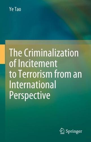 The Criminalization of Incitement to Terrorism from an International Perspective  by Ye Tao at Abbey's Bookshop, 