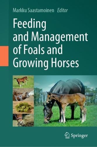 Feeding and Management of Foals and Growing Horses  by Markku Saastamoinen at Abbey's Bookshop, 