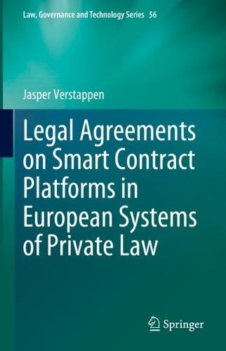 Legal Agreements on Smart Contract Platforms in European Systems of Private Law  by Jasper Verstappen at Abbey's Bookshop, 