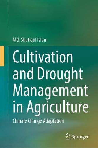 Cultivation and Drought Management in Agriculture: Climate Change Adaptation  by Md. Shafiqul Islam at Abbey's Bookshop, 